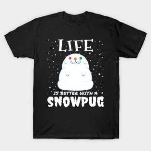 Life Is Better With A Snowpug - Christmas cute snow pug dog gift T-Shirt